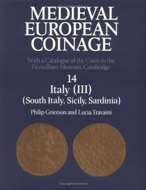 Medieval European Coinage: Volume 14, South Italy, Sicily, Sardinia : With a Catalogue of the Coins in the Fitzwilliam Museum, Cambridge (Medieval European Coinage)