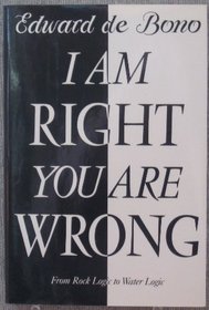 I am Right You are Wrong : From This to the New Renaissance: From Rock Logic to Water Logic