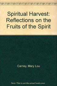 Spiritual harvest: Reflections on the fruit of the Spirit