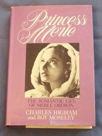 Princess Merle: The Romantic Life of Merle Oberon