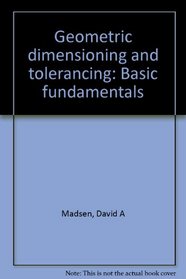 Geometric dimensioning and tolerancing: Basic fundamentals