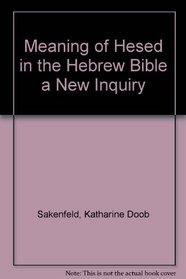 Meaning of Hesed in the Hebrew Bible a New Inquiry (Harvard Semitic monographs)