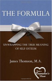 The Formula: Unwrapping the True Meaning of Self-Esteem