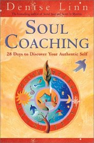 Soul Coaching: 28 Days to Discover Your Authentic Self