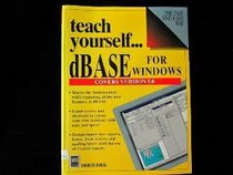 Teach Yourself...dBASE for Windows