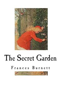 The Secret Garden: Classic Literature (Classic Literature - The Secret Garden)