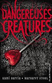 Dangereuses Creatures (Dangerous Creatures) (Dangerous Creatures, Bk 1) (French Edition)