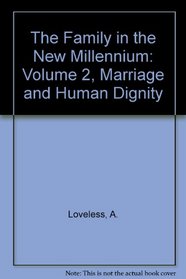 The Family in the New Millennium: Volume 2, Marriage and Human Dignity (Praeger Perspectives)