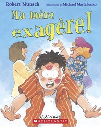 Ma Mere Exagere! (French Edition)
