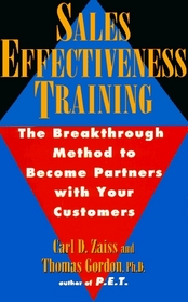Sales Effectiveness Training: The Breakthrough Method to Become Partners With Your Customers