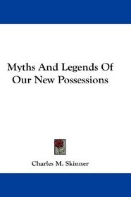 Myths And Legends Of Our New Possessions