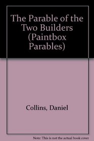 The Parable of the Two Builders (Paintbox Parables)