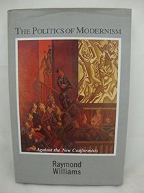 The Politics of Modernism: Against the New Conformists