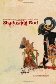 Shadowing God: Living with Dignity and Humility in God's Image