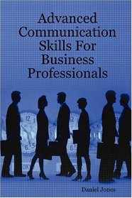 Advanced Communication Skills For Business Professionals