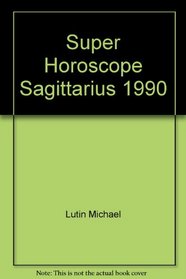 Super Horoscope Sagittarius 1990