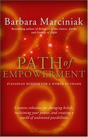 Path of Empowerment : New Pleiadian Wisdom for a World in Chaos