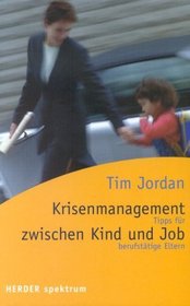 Krisenmanagement zwischen Kind und Job. Tipps fr berufsttige Eltern.