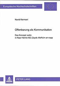 Offenbarung als Kommunikation: Das Konzept wahy in Nasr Hamid Abu Zayds Mafhum an-nass (European university studies. Series XXVII, Asian and African studies) (German Edition)