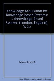 Knowledge Acquisition for Knowledge-Based Systems, Volume 1