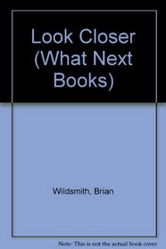 Look Closer (What Next Books)