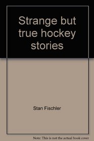 Strange but true hockey stories