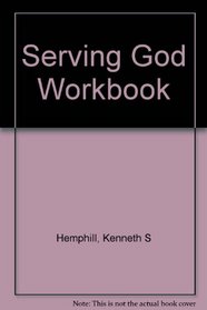 Serving God:  Discovering & Using Your Spiritual Gifts, Workbook