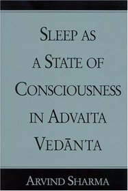 Sleep As a State of Consciousness in Advaita Vedanta