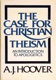 Case for Christian Theism: An Introduction to Apologetics