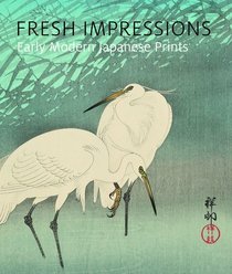 Fresh Impressions: Early Modern Japanese Prints