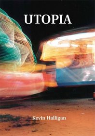 Utopia: Poems by Kevin Halligan