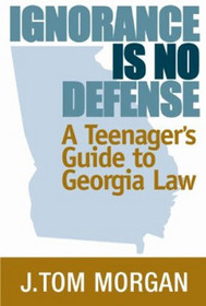 Ignorance Is No Defense: A Teenager's Guide to Georgia Law