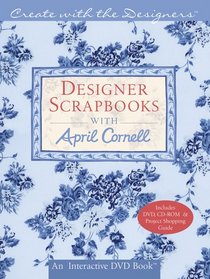 Create with the Designers: Designer Scrapbooks with April Cornell (Create With Me)