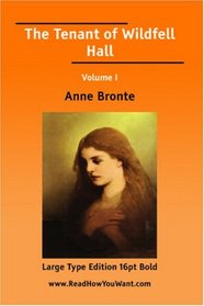 The Tenant of Wildfell Hall Volume I (Large Print)