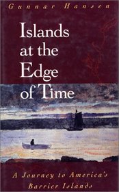 Islands at the Edge of Time: A Journey To America's Barrier Islands