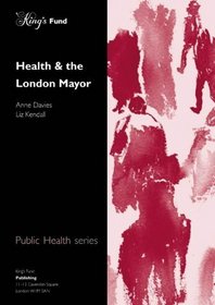 Health and the London Mayor (Public health series)