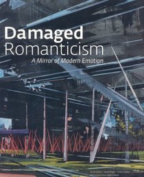 Damaged Romanticism: A Mirror of Modern Emotion