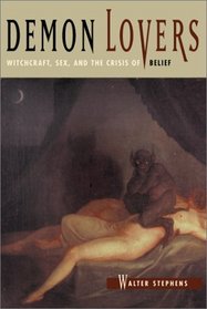 Demon Lovers : Witchcraft, Sex, and the Crisis of Belief