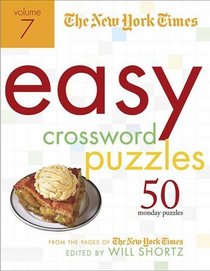 The New York Times Easy Crossword Puzzles Volume 7: 50 Monday Puzzles from the Pages of The New York Times