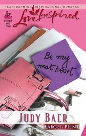 Be My Neat-Heart (Love Inspired, No 347) (Larger Print)