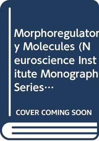 Morphoregulatory Molecules (Neurosciences Institute Publications Series)