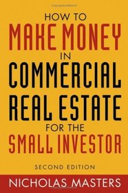 How to Make Money in Commercial Real Estate: For The Small Investor