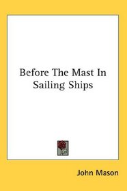 Before The Mast In Sailing Ships