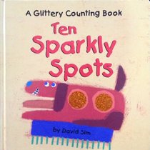 Ten Sparkly Spots (GLITTERY COUNTING BOOK)