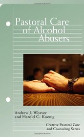 Pastoral Care of Alcohol Abusers (Creative Pastoral Care and Counseling)