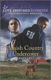 Amish Country Undercover (Love Inspired Suspense, No 802)