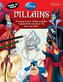 Learn to Draw Disney Villains: Featuring favorite villains, including Captain Hook, Cruella de Vil, Jafar, and others! (Licensed Learn to Draw)