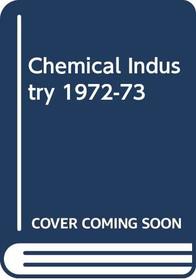 Chemical Industry 1972-73