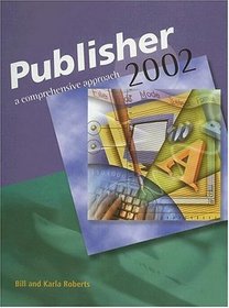 Microsoft Publisher 2002: A Compreshensive Approach, Student Edition