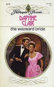 The Wayward Bride (Harlequin Presents, No 1271)
